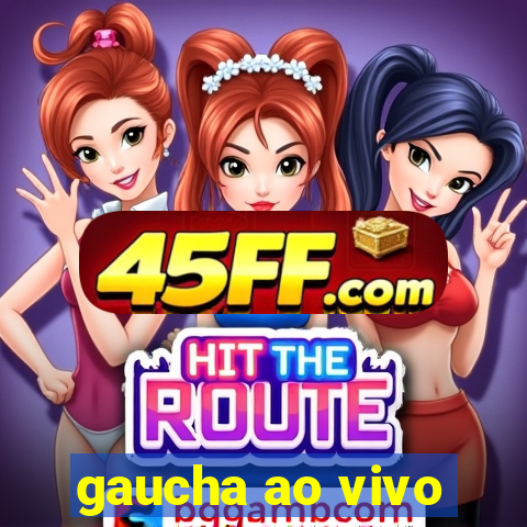 gaucha ao vivo